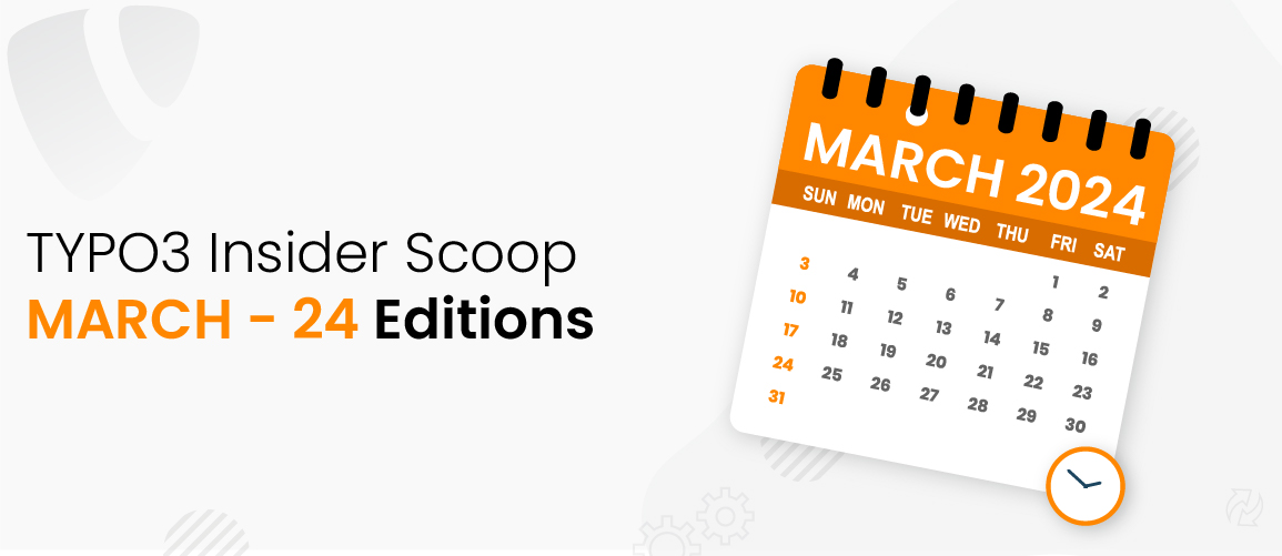 TYPO3 Insider Scoop - 2024 March Edition